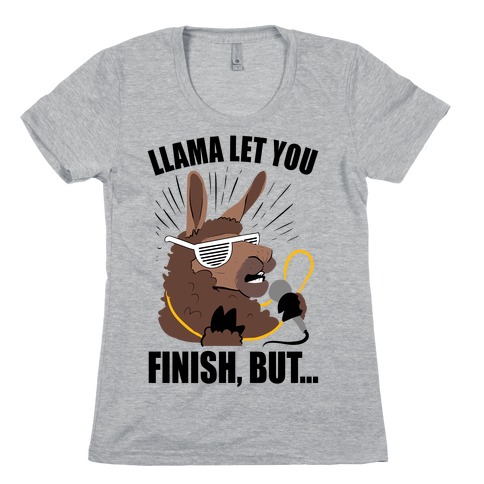 Kanye West Llama Let You Finish, But... Womens T-Shirt