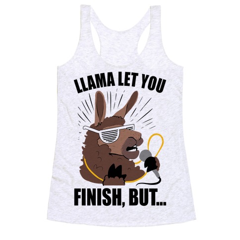 Kanye West Llama Let You Finish, But... Racerback Tank Top