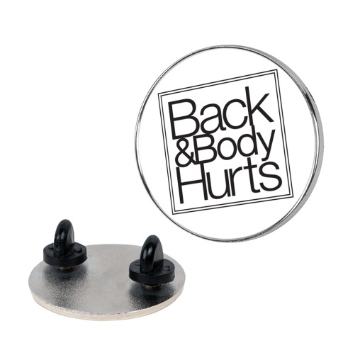 Back & Body Hurts Parody Pin