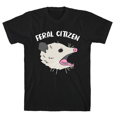 Feral Citizen  T-Shirt