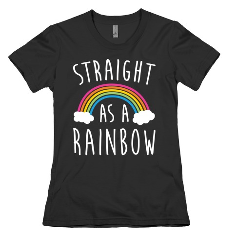 Straight As A Rainbow Womens T-Shirt