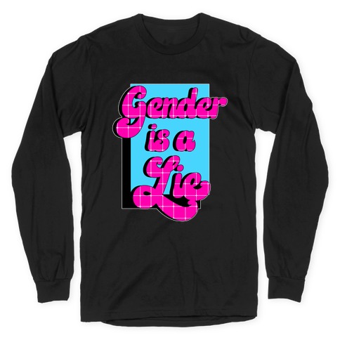 Gender is a Lie Long Sleeve T-Shirt