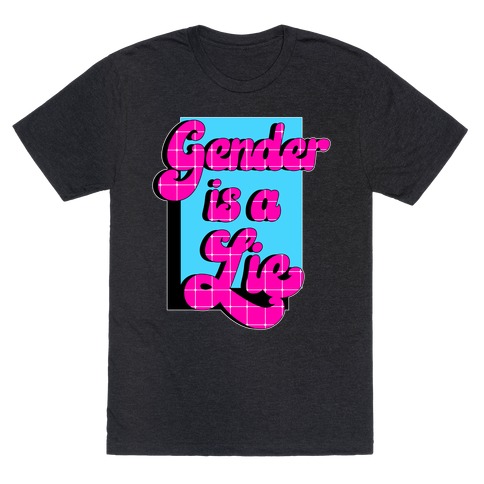 Gender is a Lie T-Shirt