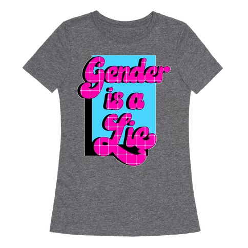 Gender is a Lie Womens T-Shirt