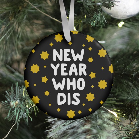 New Year Who Dis Ornament