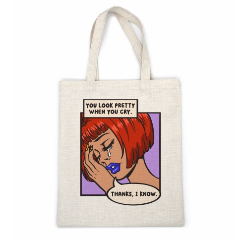 You Look Pretty When You Cry Comic Casual Tote