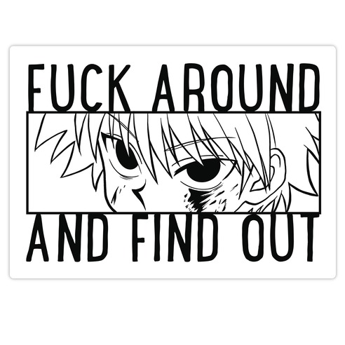 Killua Fuck Around And Find Out Die Cut Sticker | LookHUMAN