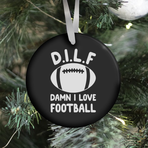 D.I.L.F. Damn I Love Football Ornament