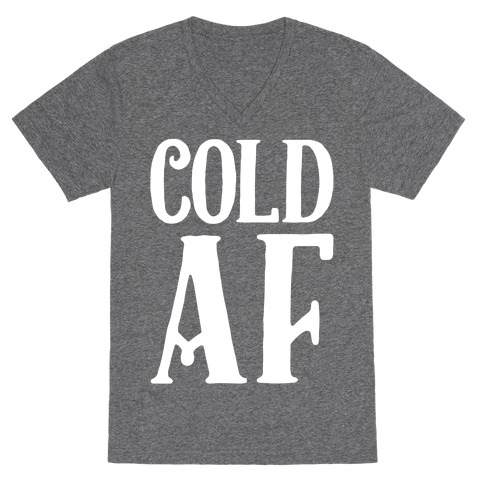 Cold AF V-Neck Tee Shirt
