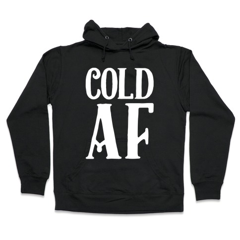 Cold AF Hooded Sweatshirt