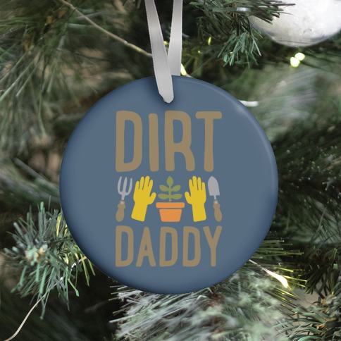 Dirt Daddy Ornament