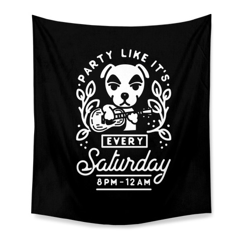 Party Like It's Every Saturday 8pm-12am KK Slider Tapestry