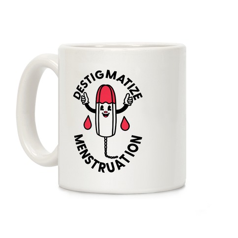 Destigmatize Menstruation Coffee Mug