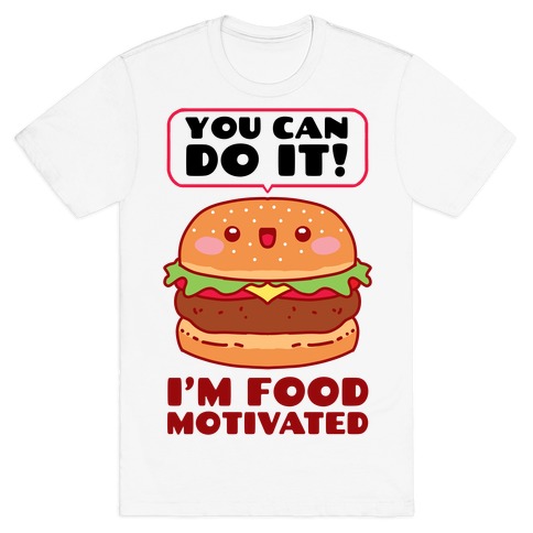 I'm Food Motivated T-Shirt