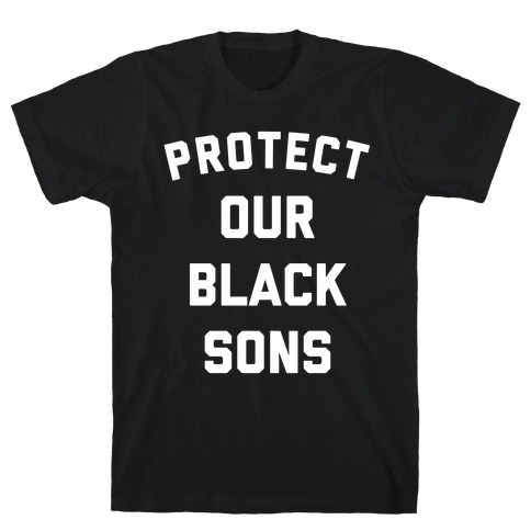 Protect Our Black Sons T-Shirt