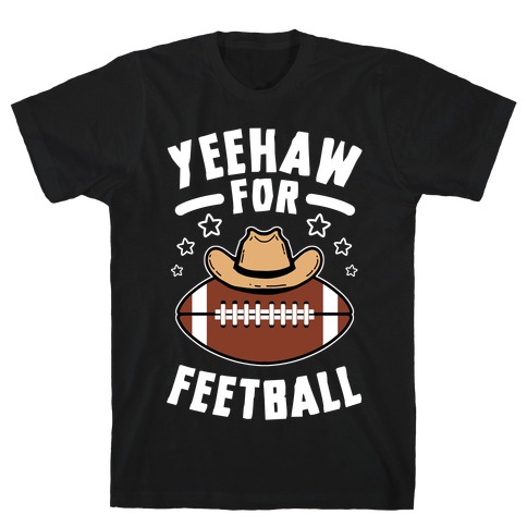 Yeehaw For Feetball T-Shirt