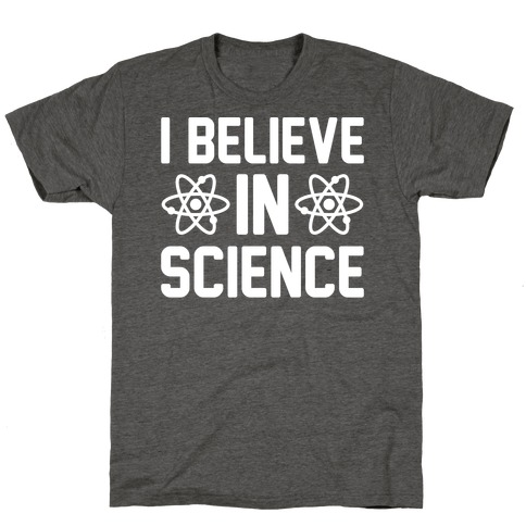 I Believe In Science White Print T-Shirt