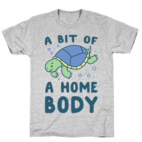 A Bit of a Homebody - Turtle T-Shirt