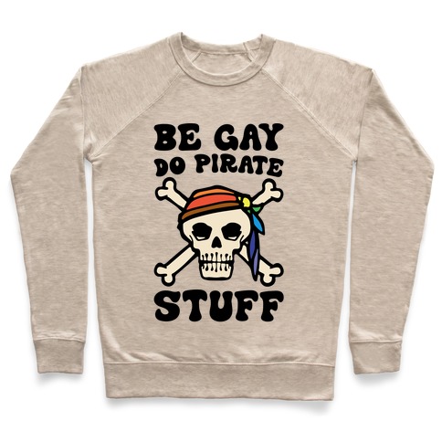 Be Gay Do Pirate Stuff Pullover