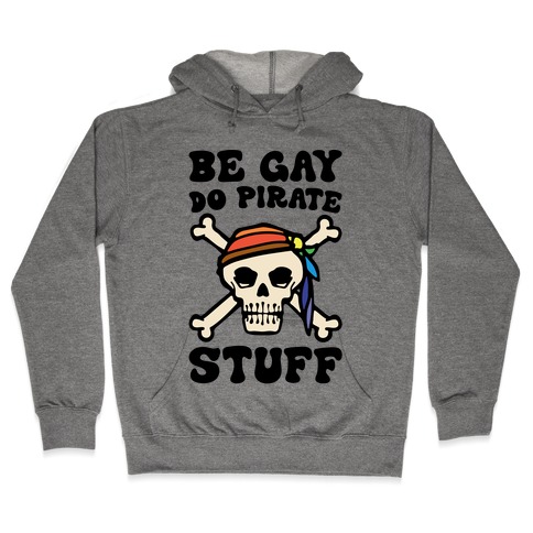 Be Gay Do Pirate Stuff Hooded Sweatshirt