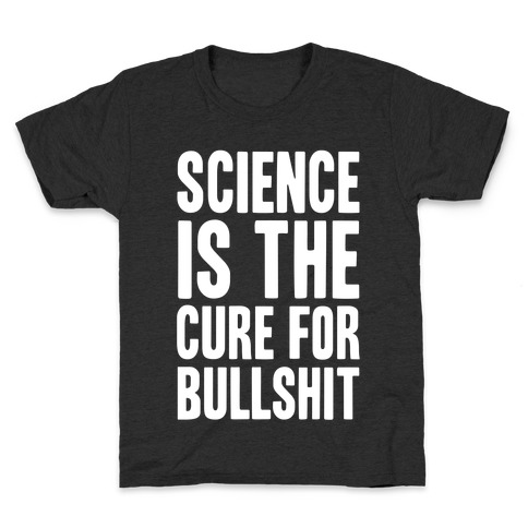 Science Is The Cure For Bullshit Kids T-Shirt