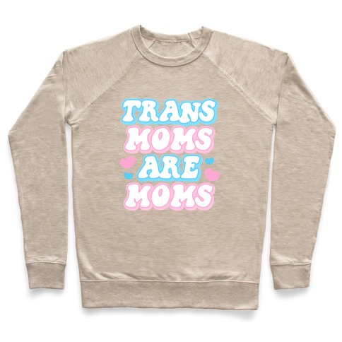 Trans Moms Are Moms Pullover