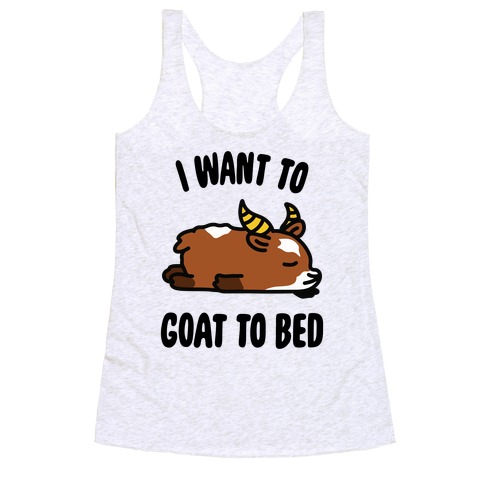 I Want to Goat to Bed Racerback Tank Top