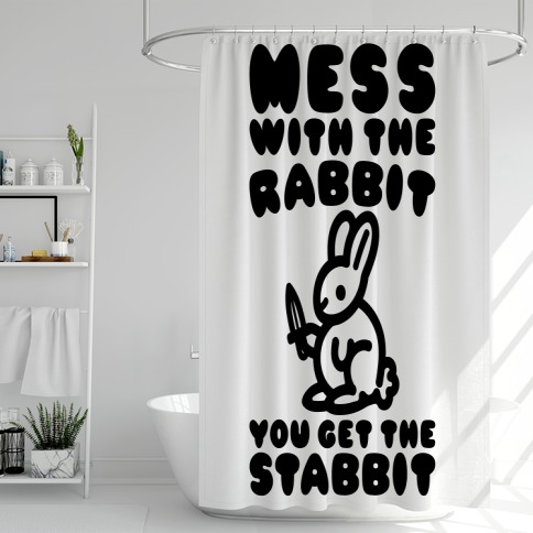 Mess With The Rabbit You Get The Stabbit Shower Curtain