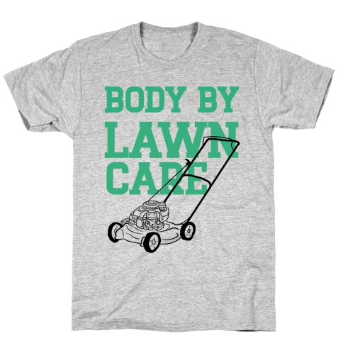 Body By Lawn Care T-Shirt