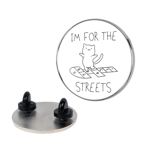 I'm For The Streets Cat Parody Pin