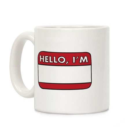 Hello I'm (blank) Coffee Mug