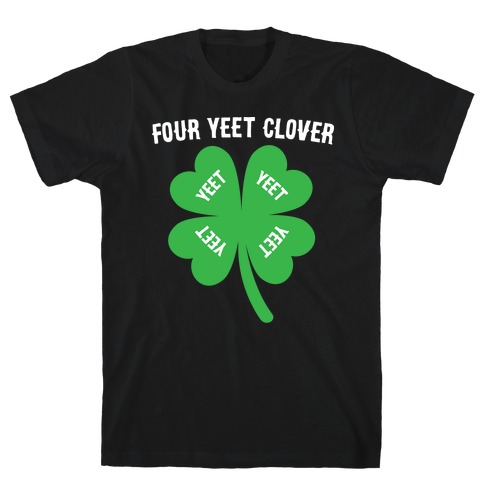 Four Yeet Clover T-Shirt