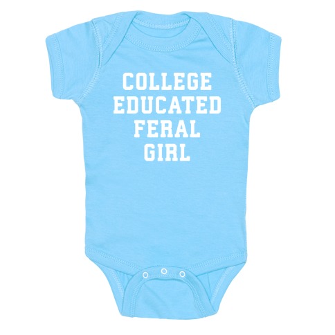 College Educated Feral Girl Baby One-Piece