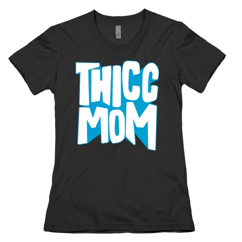 Thicc Mom Womens T-Shirt