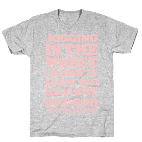 Jogging Is The Worst T-Shirt