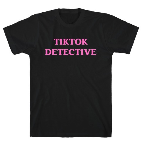Tiktok Detective T-Shirt
