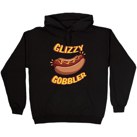 Glizzy Gobbler Hooded Sweatshirt