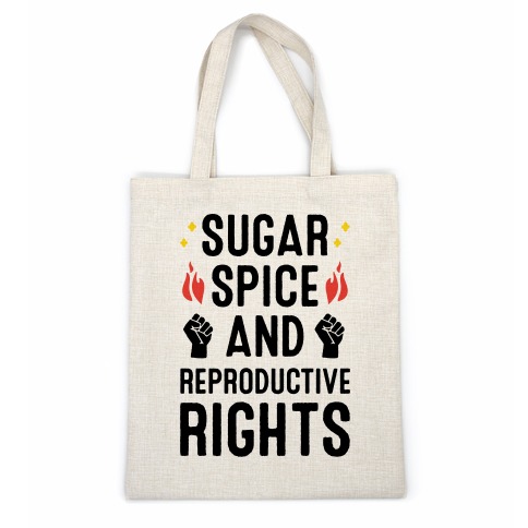 Sugar, Spice, And Reproductive Rights Casual Tote