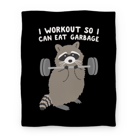 I Workout So I Can Eat Garbage Raccoon Blanket
