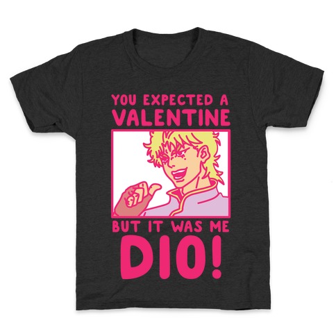 You Expected a Valentine But It Was Me Dio Kids T-Shirt