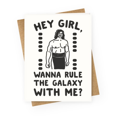 Hey Girl Wanna Rule The Galaxy With Me Parody Greeting Card