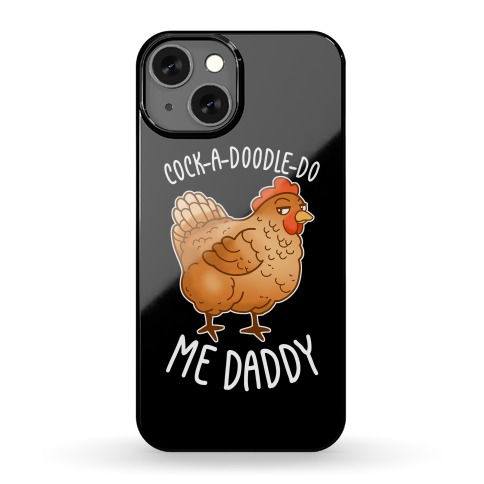 Cock-A-Doodle-Do Me Daddy Phone Case