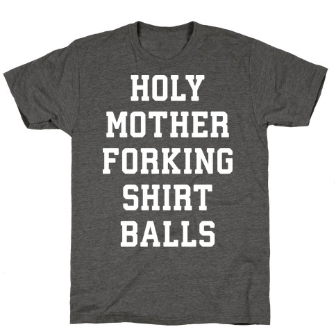 Holy Mother Forking Shirt Balls T-Shirt