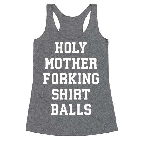 Holy Mother Forking Shirt Balls Racerback Tank Top