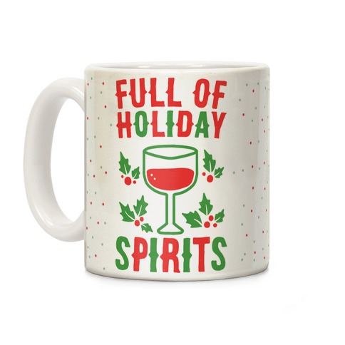 Full of Holiday Spirits Coffee Mug