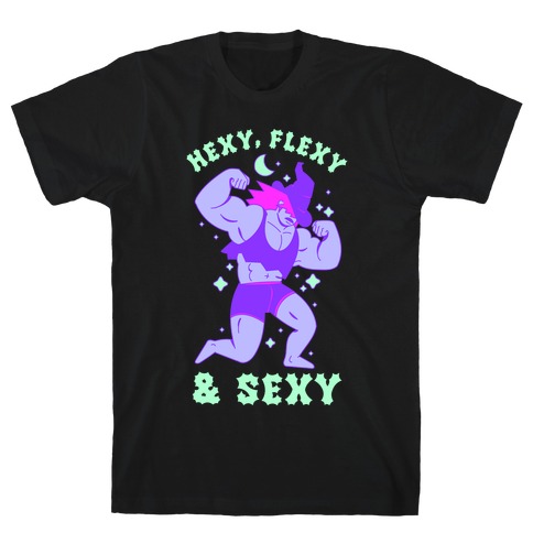 Hexy, Flexy, & Sexy T-Shirt