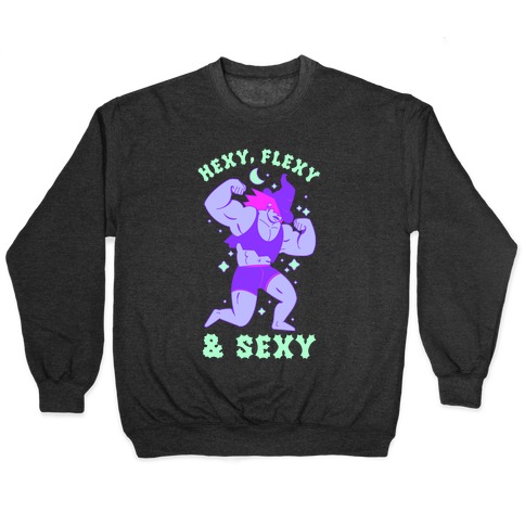 Hexy, Flexy, & Sexy Pullover