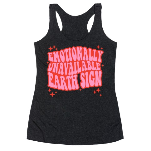 Emotionally Unavailable Earth Sign Racerback Tank Top