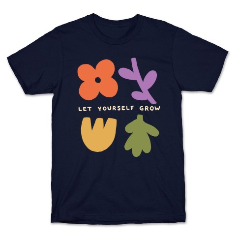Let Yourself Grow T-Shirt