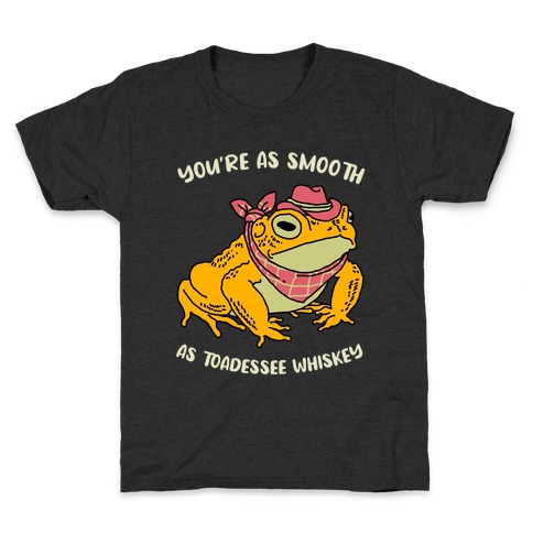 You're As Smooth As Toadessee Whiskey Kids T-Shirt